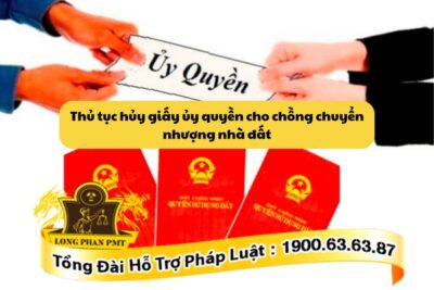 Huỷ giấy uỷ quyền chuyển nhượng đất