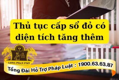 Quy trình cấp sổ đỏ khi diện tích đất tăng