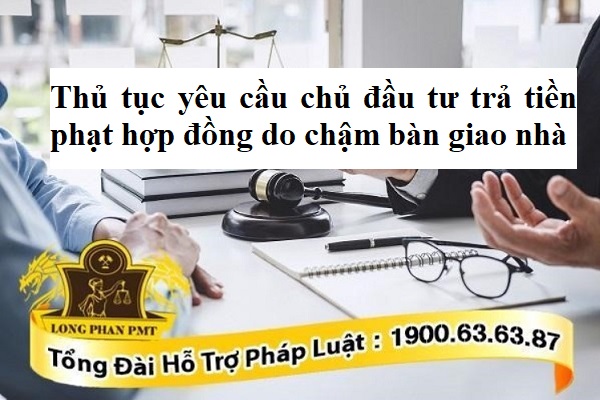 Thủ tục yêu cầu chủ đầu tư trả tiền phạt hợp đồng do chậm bàn giao nhà