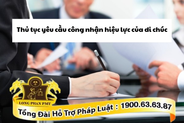 Thủ tục yêu cầu công nhận hiệu lực di chúc