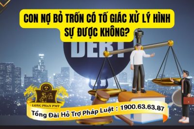 Con nợ bỏ trốn có tố giác xử lý hình sự được không, bằng cách nào?