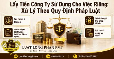 Lấy tiền công ty sử dụng cho việc riêng và các hướng xử lý pháp lý đối với người thực hiện hành vi.