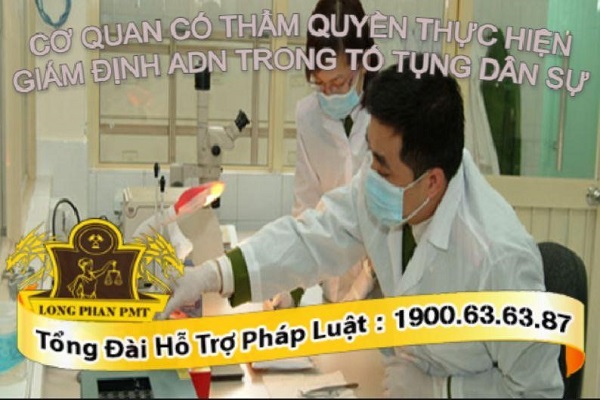 Cơ quan có thẩm quyền thực hiện giám định ADN