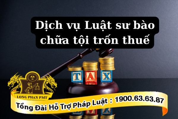 Dịch vụ Luật sư bào chữa tội trốn thuế