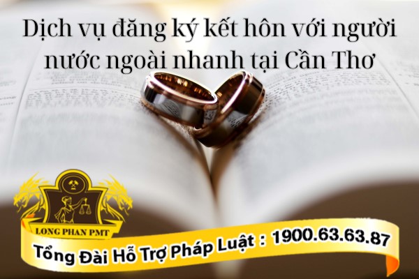 Dịch vụ đăng ký kết hôn với người nước ngoài tại Cần Thơ