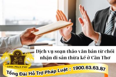 Dịch vụ soạn thảo văn bản từ chối nhận di sản thừa kế