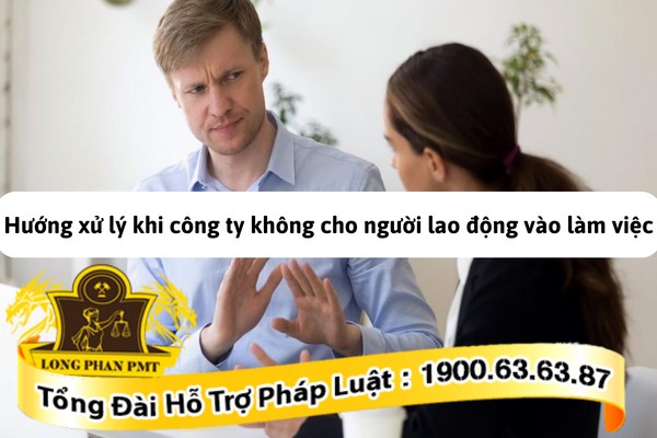 Giải pháp khi công ty không cho người lao động vào làm việc
