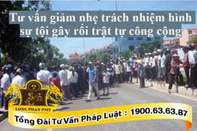 Tư vấn giảm nhẹ trách nhiệm hình sự tội gây rối trật tự công cộng