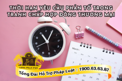 Thời hạn yêu cầu phản tố trong tranh chấp hợp đồng thương mại