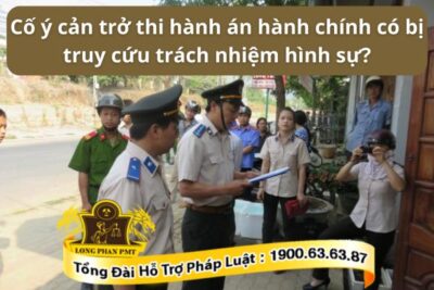 Trách nhiệm hình sư khi cản trở thi hành án hành chính