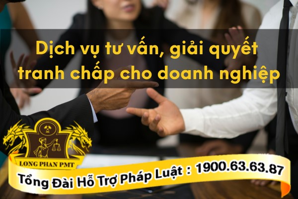 Tư vấn, giải quyết tranh chấp doanh nghiệp