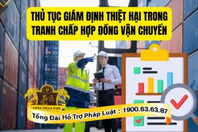 Quy định về thủ tục giám định thiệt hại trong tranh chấp hợp đồng vận chuyển