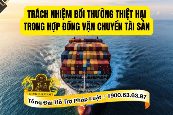 Quy định về trách nhiệm bồi thường thiệt hại trong hợp đồng vận chuyển tài sản