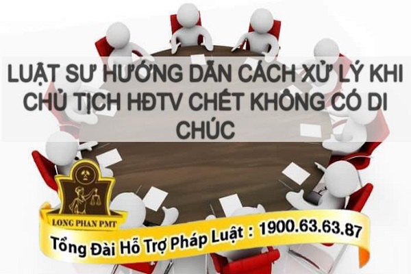 Chủ tịch HĐTV chết không có di chúc