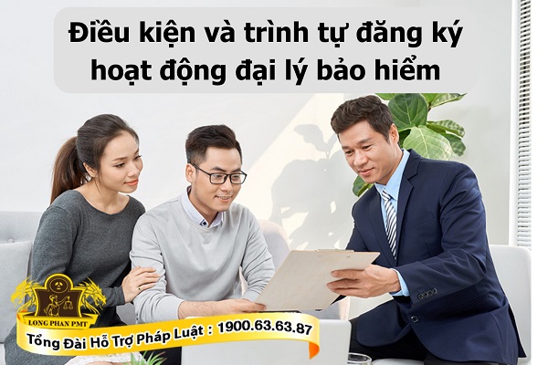 Điều kiện và trình tự đăng ký hoạt động đại lý bảo hiểm