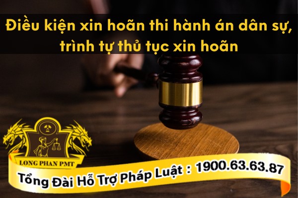 Điều kiện xin hoãn thi hành án dân sự