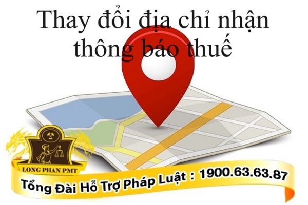 Doanh nghiệp thay đổi địa chỉ nhận thông báo thuế
