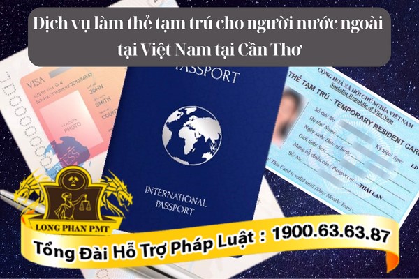 Hỗ trợ khách hàng nước ngoài làm thẻ tạm trú tại Việt Nam