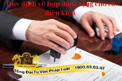 Hợp đồng tặng cho có điều kiện theo quy định của pháp luật