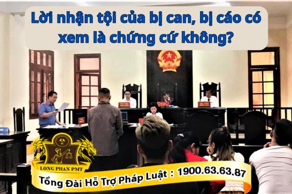 Lời nhận tội của bị can, bị cáo là chứng cứ