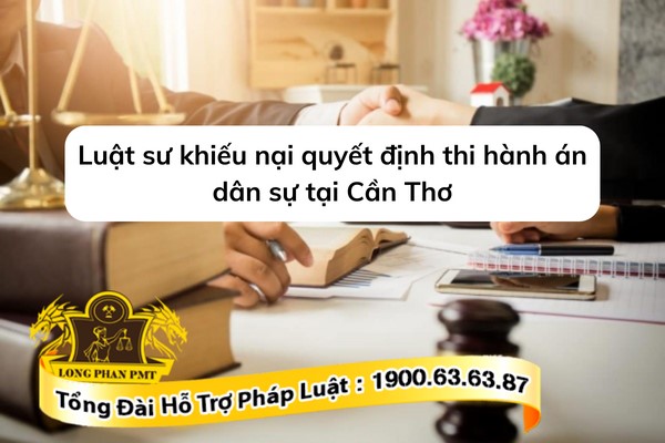 Luật sư có quyền nhận khiếu nại quyết định thi hành án dân sự
