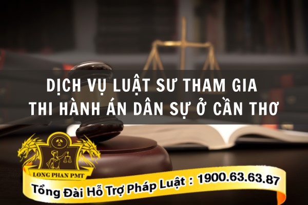 Luật sư tham gia thi hành án dân sự ở Cần Thơ