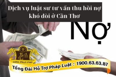 Luật sư tư vấn thu hồi nợ khó đòi ở Cần Thơ