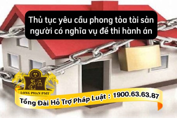 Phong tỏa tài sản người có nghĩa vụ để thi hành án