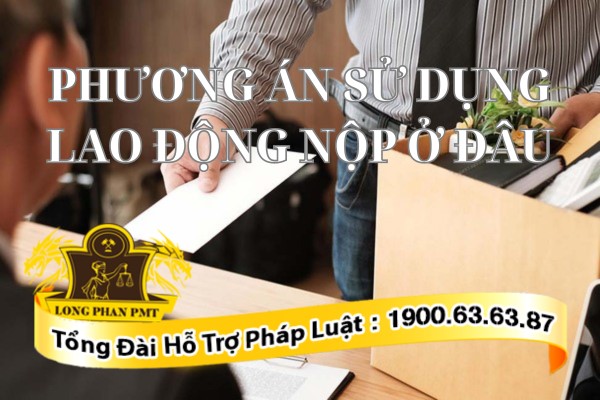 Phương án sử dụng lao động nộp ở đâu