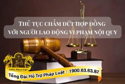 Thủ tục chấm dứt hợp đồng lao động khi người lao động vi phạm nội quy