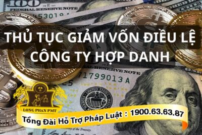 Thủ tục giảm vốn điều lệ công ty hợp danh.
