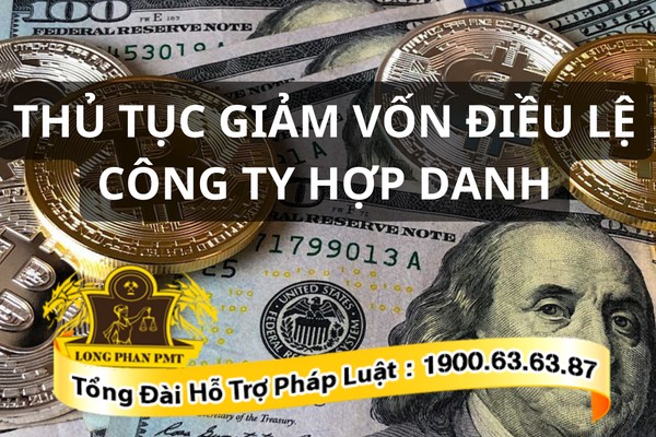 Thủ tục giảm vốn điều lệ công ty hợp danh.