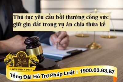 Thủ tục yêu cầu bồi thường công sức giữ gìn trong vụ thừa kế