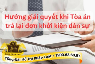 Hướng giải quyết khi Tòa án trả lại đơn khởi kiện dân sự