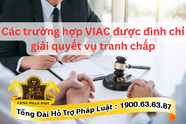 Trường hợp VIAC đình chỉ giải quyết tranh chấp