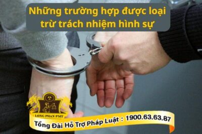 Trường hợp loại trừ trách nhiệm hình sự