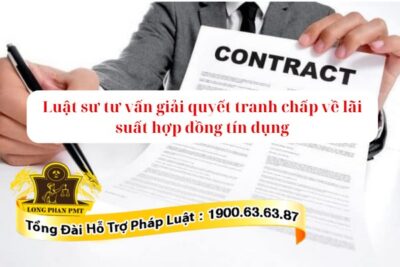 Tư vấn giải quyết tranh chấp về lãi suất hợp đồng tín dụng