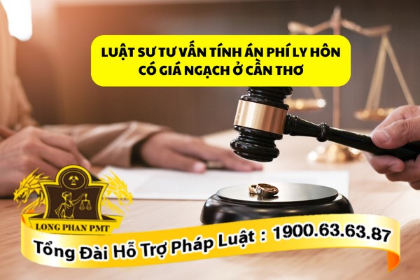 Tư vấn tính án phí ly hôn ở Cần Thơ