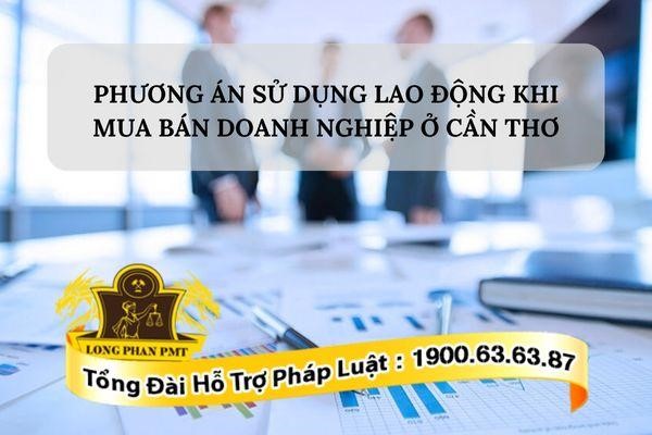 Xây dựng phương án sử dụng lao động khi mua bán doanh nghiệp