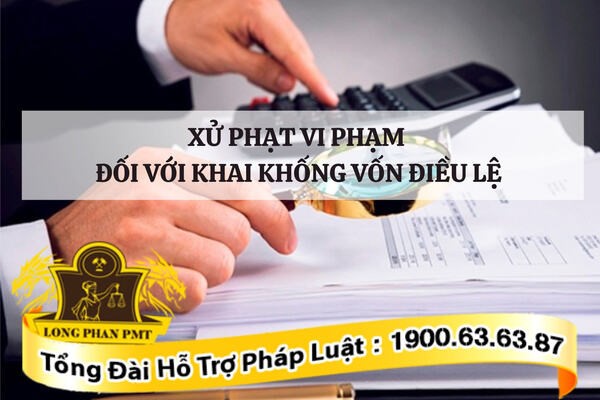 Xử phạt hành vi khai khống vốn điều lệ