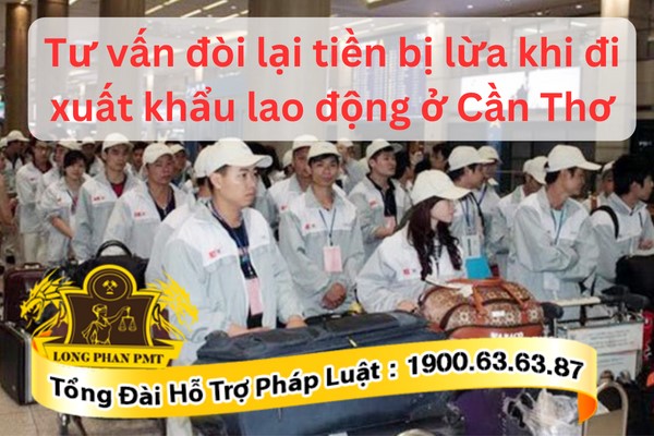  Đòi lại tiền bị lừa đi xuất khẩu lao động