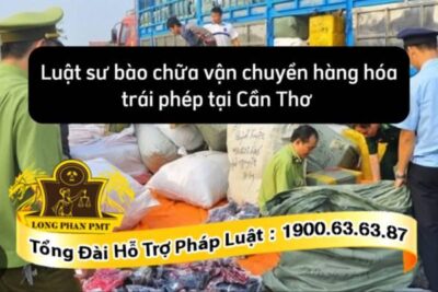 Bào chữa vận chuyển hàng hóa trái phép tại Cần Thơ