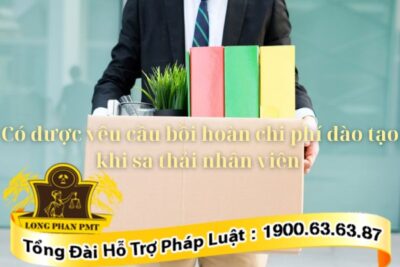 Có được yêu cầu bồi hoàn chi phí đào tạo khi sa thải nhân viên