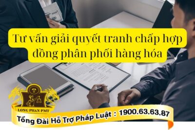Giải quyết tranh chấp hợp đồng phân phối hàng hóa