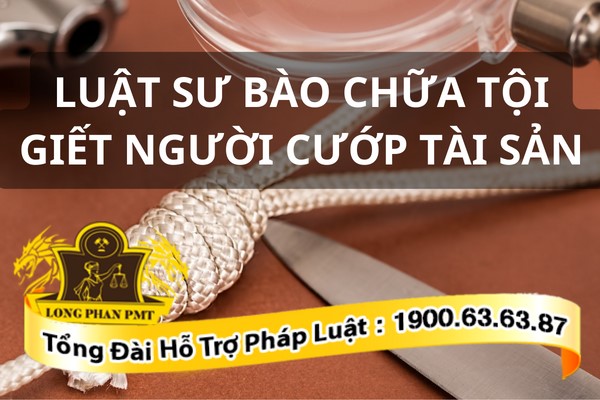 Luật sư bào chữa tội giết người cướp tài sản