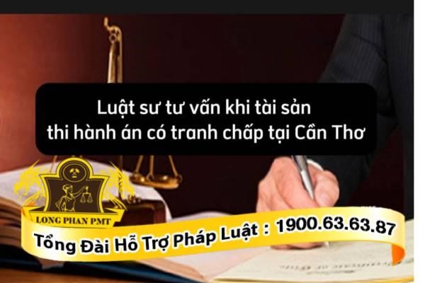 Luật sư tư vấn khi tài sản thi hành án có tranh chấp