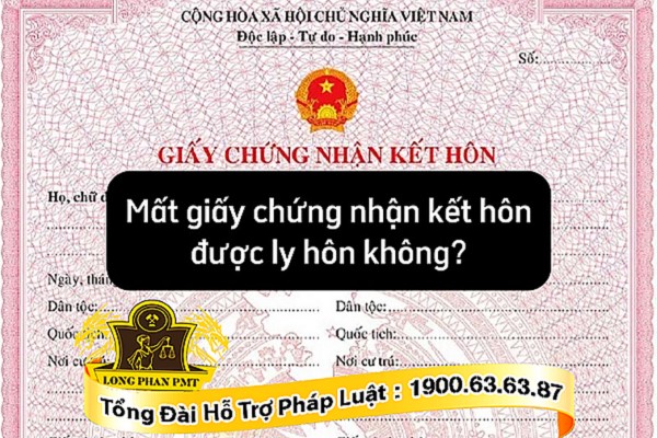 Mất giấy chứng nhận kết hôn có được ly hôn