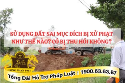 Sử dụng đất sai mục đích bị xử phạt như thế nào?