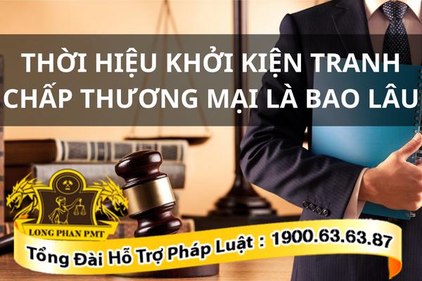 Thời hiệu khởi kiện tranh chấp thương mại là bao lâu?