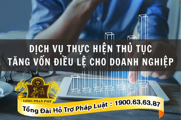 Dịch vụ thực hiện đăng ký tăng vốn điều lệ doanh nghiệp